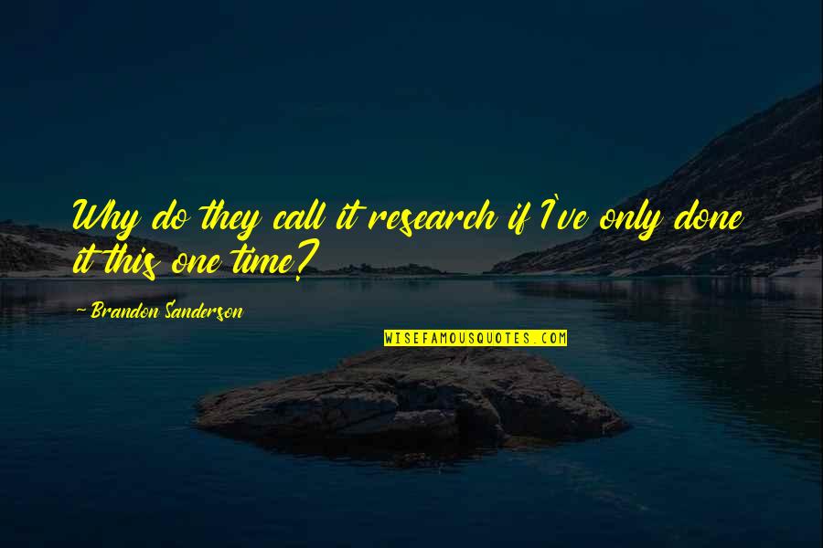Felsomat Quotes By Brandon Sanderson: Why do they call it research if I've Felsomat Quotes By Brandon Sanderson: Why do they call it research if I've