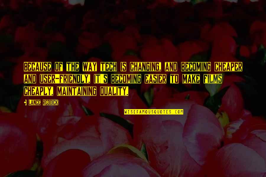 Felszeghy S Ra Quotes By Lance Reddick: Because of the way tech is changing, and Felszeghy S Ra Quotes By Lance Reddick: Because of the way tech is changing, and
