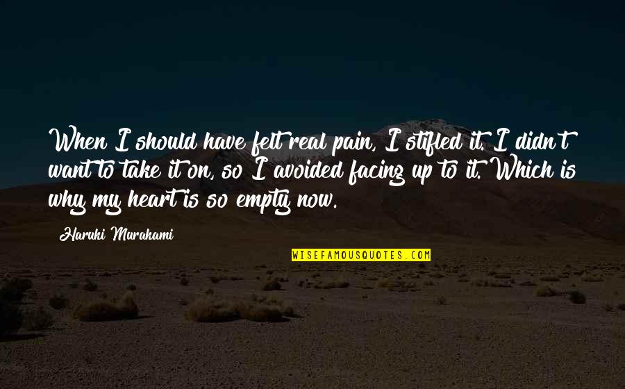 Felt Avoided Quotes By Haruki Murakami: When I should have felt real pain, I Felt Avoided Quotes By Haruki Murakami: When I should have felt real pain, I