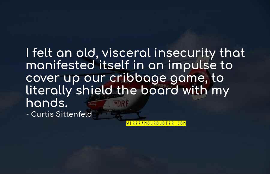Felt Board Quotes By Curtis Sittenfeld: I felt an old, visceral insecurity that manifested