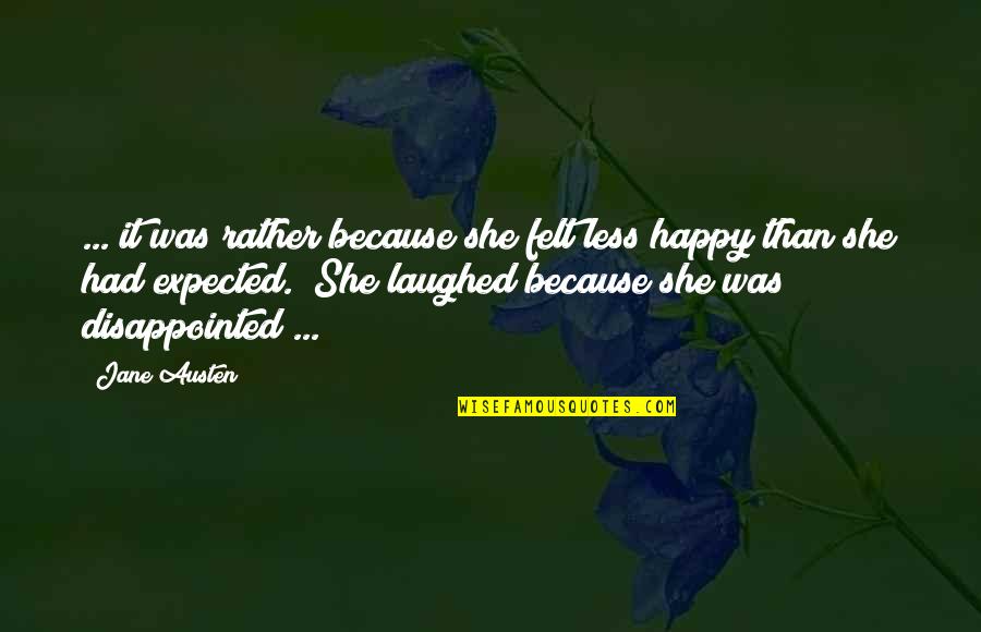 Felt Happy Quotes By Jane Austen: ... it was rather because she felt less