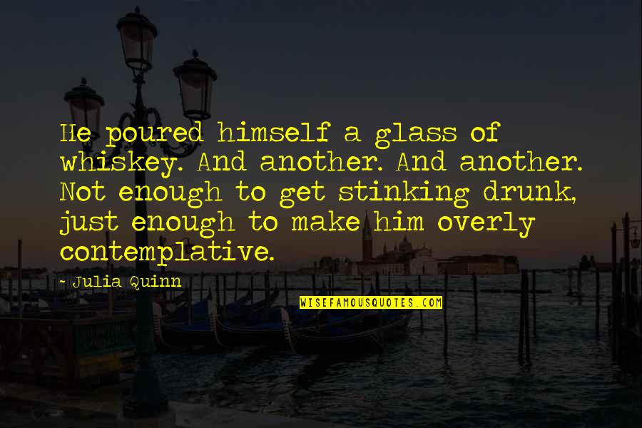 Felt Ignored Quotes By Julia Quinn: He poured himself a glass of whiskey. And Felt Ignored Quotes By Julia Quinn: He poured himself a glass of whiskey. And