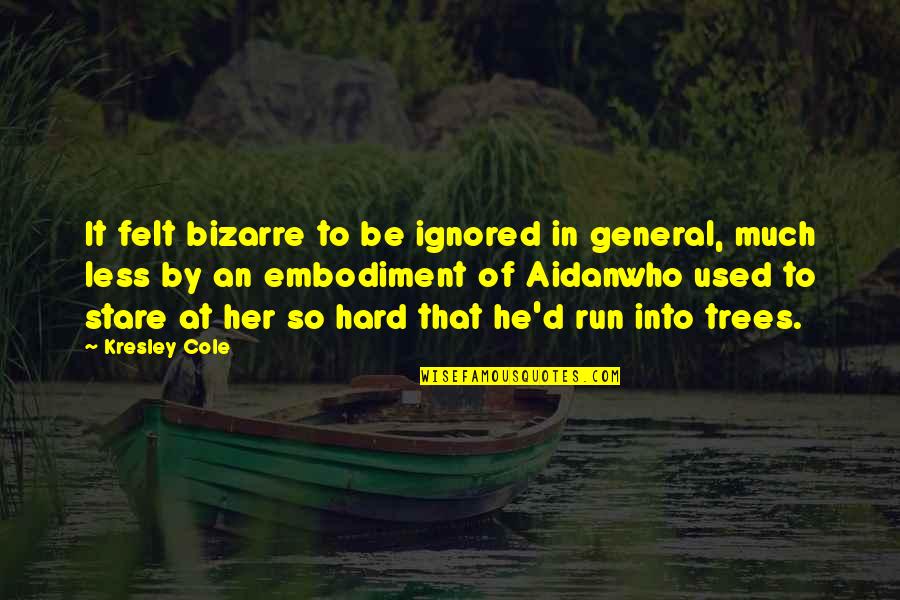 Felt Ignored Quotes By Kresley Cole: It felt bizarre to be ignored in general,