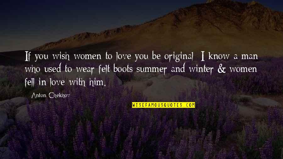 Felt In Love Quotes By Anton Chekhov: If you wish women to love you be