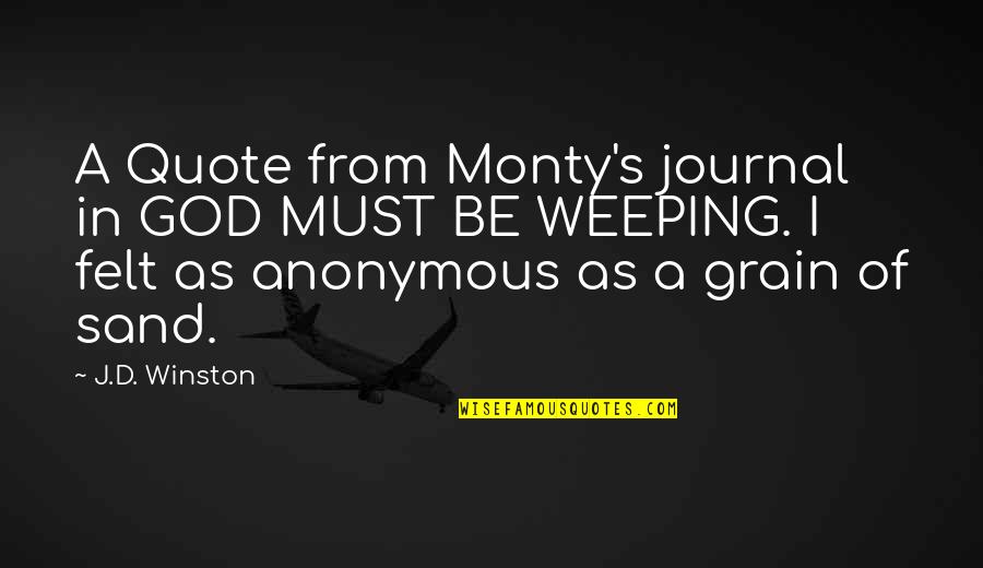 Felt In Love Quotes By J.D. Winston: A Quote from Monty's journal in GOD MUST