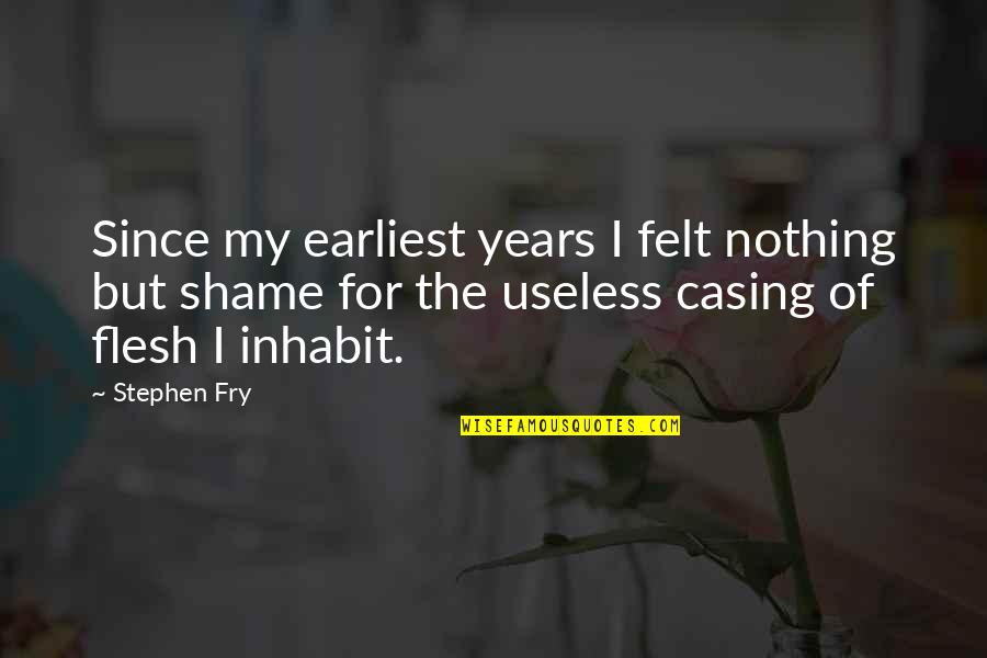 Felt Nothing Quotes By Stephen Fry: Since my earliest years I felt nothing but Felt Nothing Quotes By Stephen Fry: Since my earliest years I felt nothing but