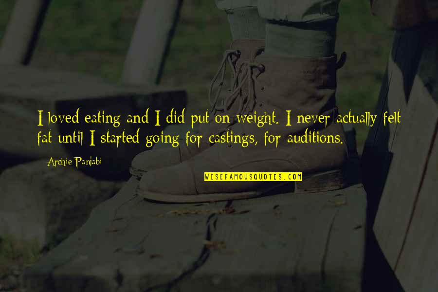 Felt The Weight Quotes By Archie Panjabi: I loved eating and I did put on Felt The Weight Quotes By Archie Panjabi: I loved eating and I did put on