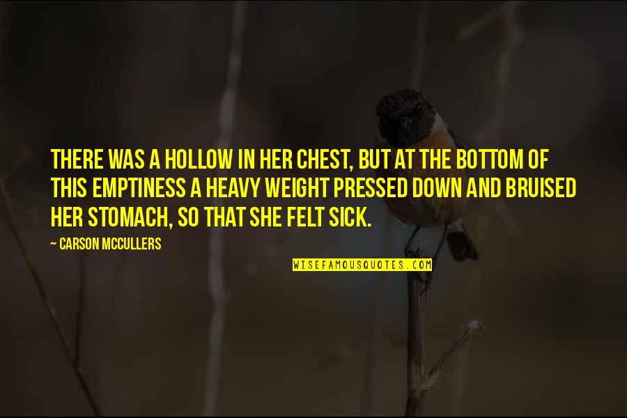 Felt The Weight Quotes By Carson McCullers: There was a hollow in her chest, but Felt The Weight Quotes By Carson McCullers: There was a hollow in her chest, but