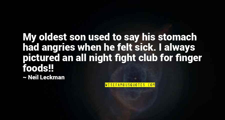 Felt Used Quotes By Neil Leckman: My oldest son used to say his stomach