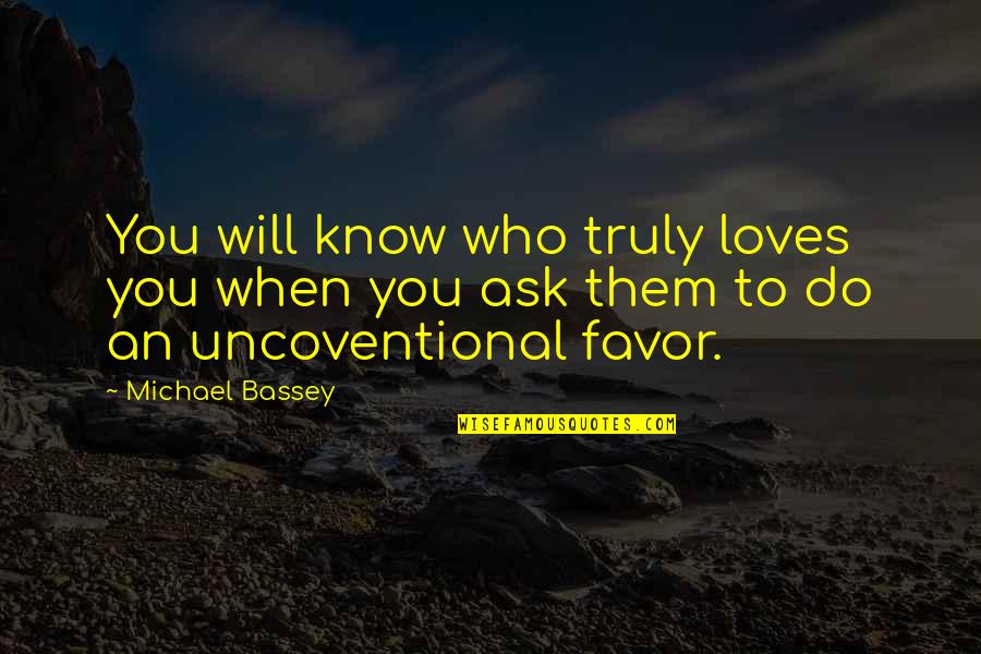 Feltrinelli Viale Quotes By Michael Bassey: You will know who truly loves you when