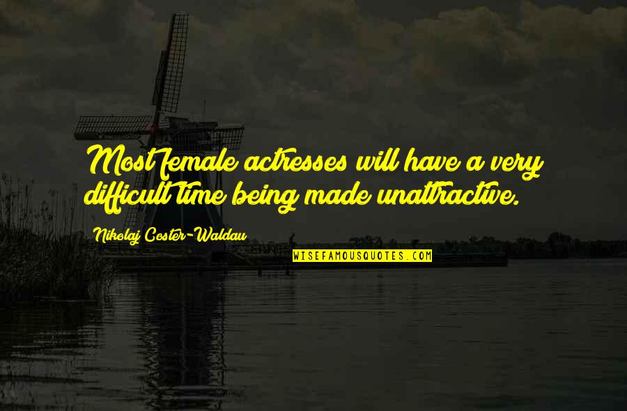 Female Actresses Quotes By Nikolaj Coster-Waldau: Most female actresses will have a very difficult