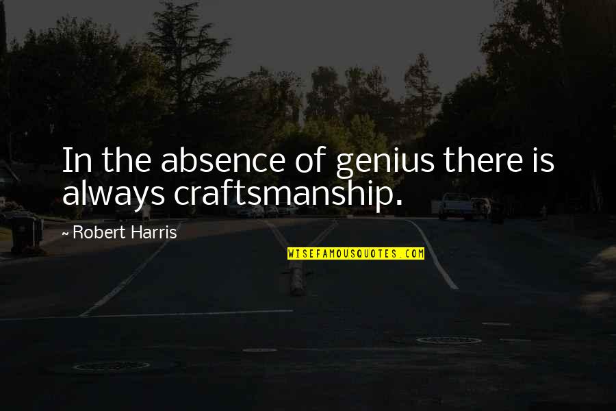 Female Brain Funny Quotes By Robert Harris: In the absence of genius there is always