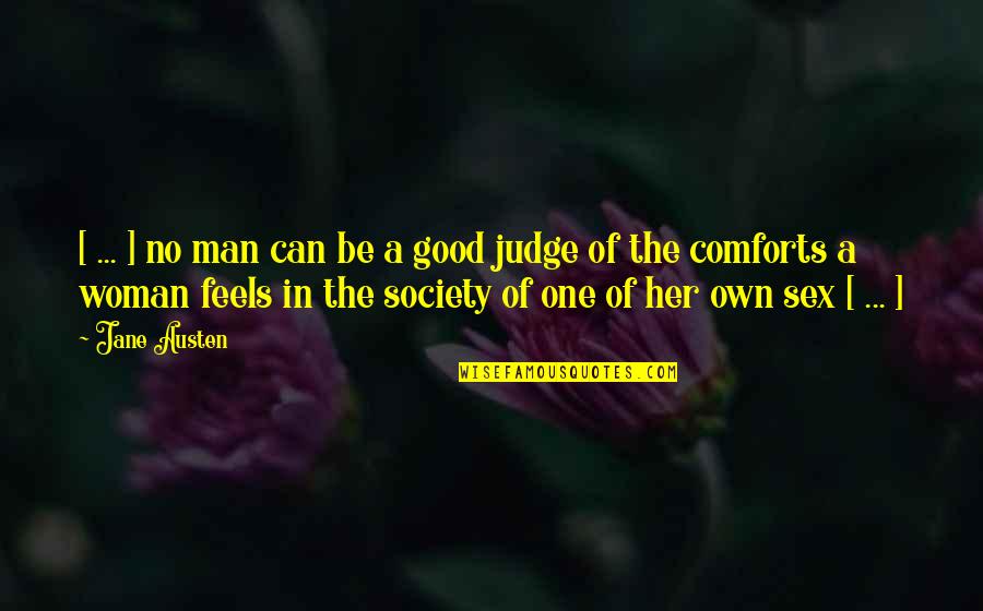 Female Icon Quotes By Jane Austen: [ ... ] no man can be a
