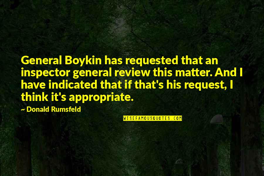 Female Jealousy Quotes By Donald Rumsfeld: General Boykin has requested that an inspector general