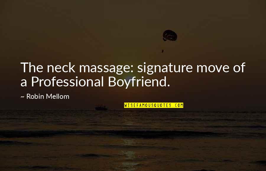 Female Jealousy Quotes By Robin Mellom: The neck massage: signature move of a Professional