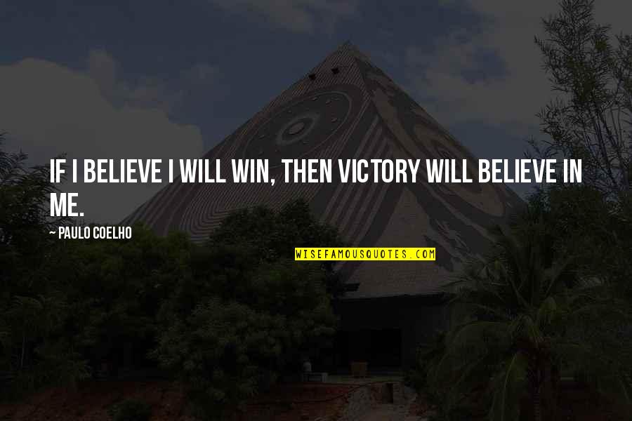 Female Mma Fighter Quotes By Paulo Coelho: If I believe I will win, then victory