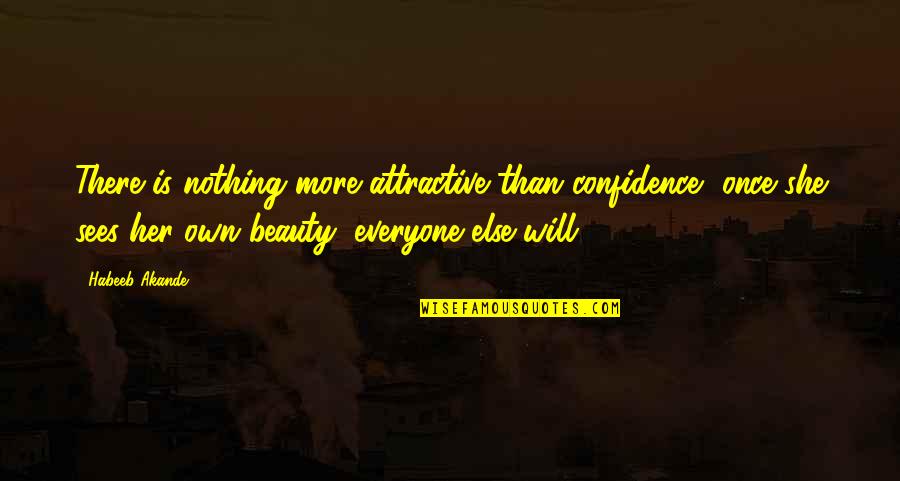 Female Quotes By Habeeb Akande: There is nothing more attractive than confidence, once