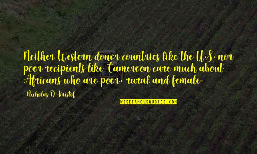 Female Quotes By Nicholas D. Kristof: Neither Western donor countries like the U.S. nor
