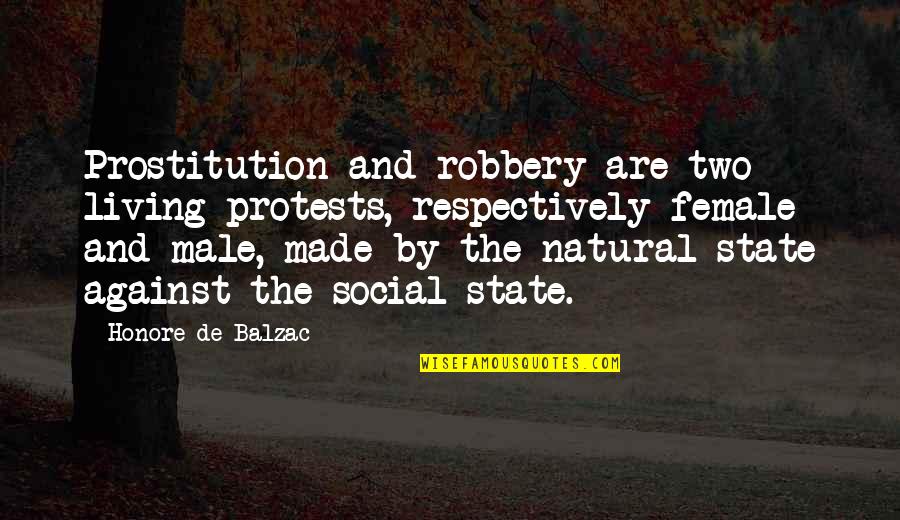 Female Robbery Quotes By Honore De Balzac: Prostitution and robbery are two living protests, respectively