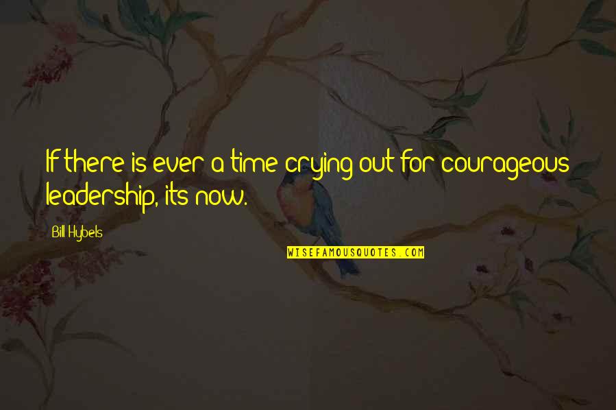 Female Rulers Quotes By Bill Hybels: If there is ever a time crying out