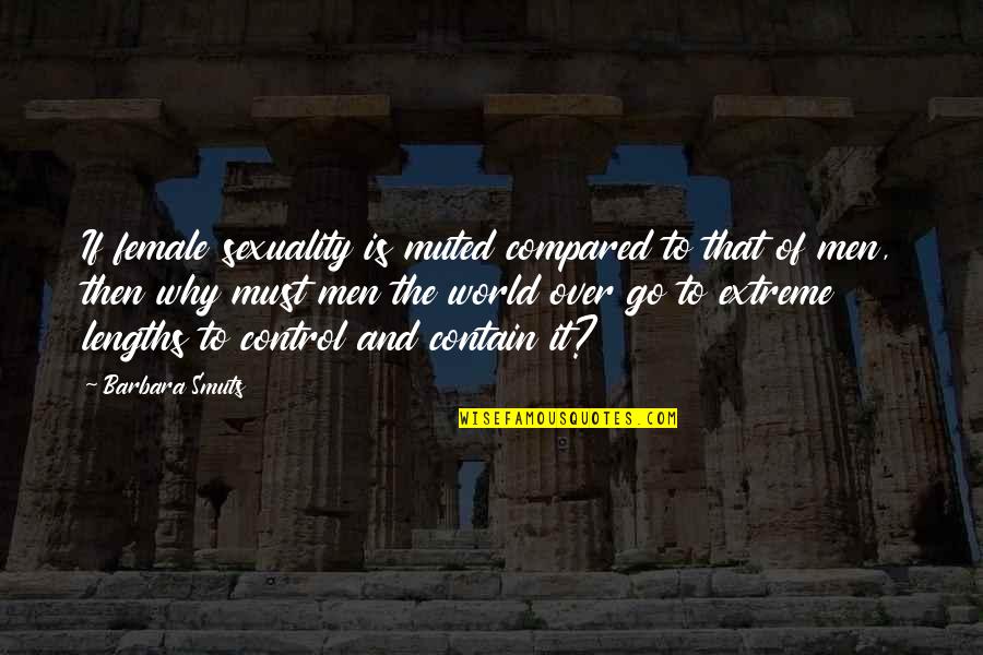 Female Sexuality Quotes By Barbara Smuts: If female sexuality is muted compared to that