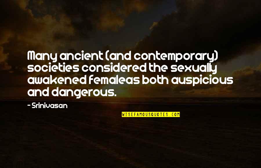 Female Sexuality Quotes By Srinivasan: Many ancient (and contemporary) societies considered the sexually