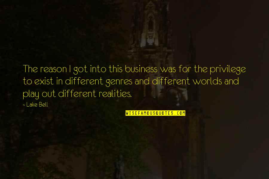 Female Skateboarder Sitting On A Ramp Quotes By Lake Bell: The reason I got into this business was Female Skateboarder Sitting On A Ramp Quotes By Lake Bell: The reason I got into this business was