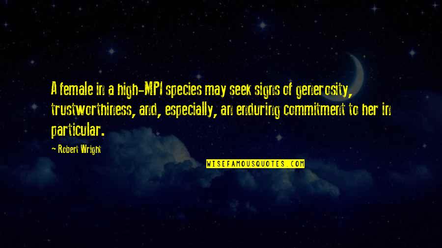 Female Species Quotes By Robert Wright: A female in a high-MPI species may seek