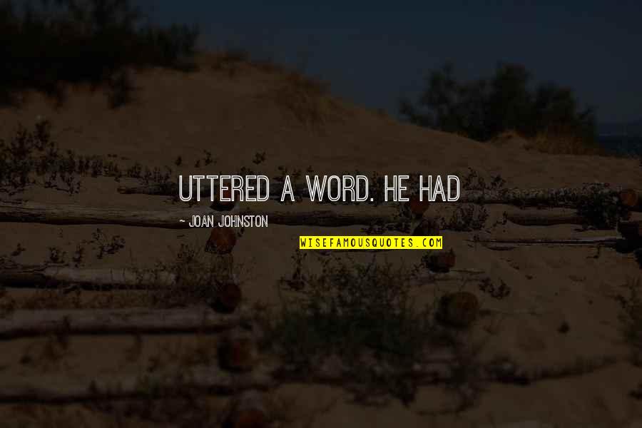 Female Squat Quotes By Joan Johnston: uttered a word. He had