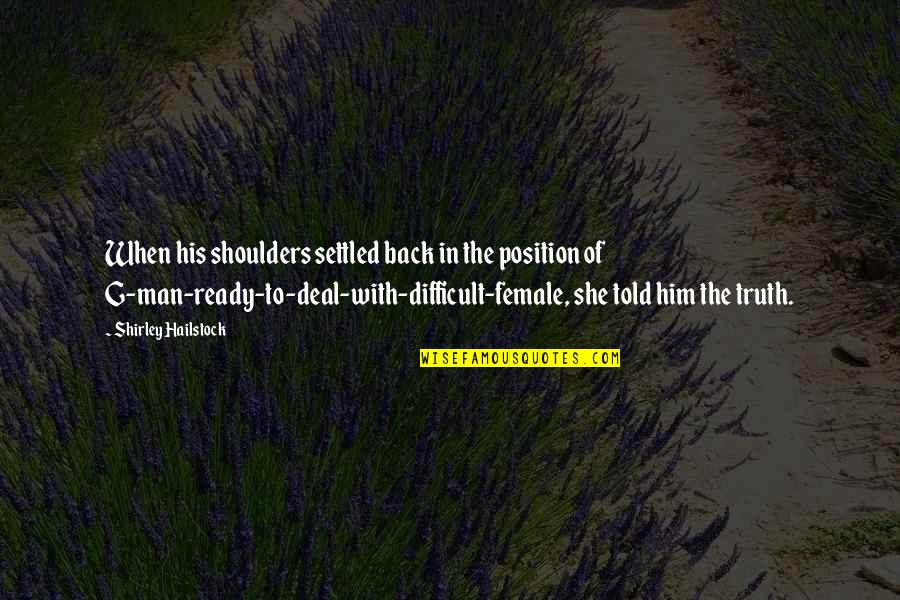 Female Truth Quotes By Shirley Hailstock: When his shoulders settled back in the position