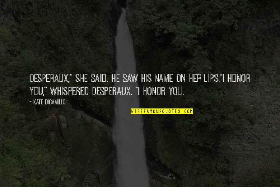 Female Wolf Protective Quotes By Kate DiCamillo: Desperaux," she said. He saw his name on Female Wolf Protective Quotes By Kate DiCamillo: Desperaux," she said. He saw his name on