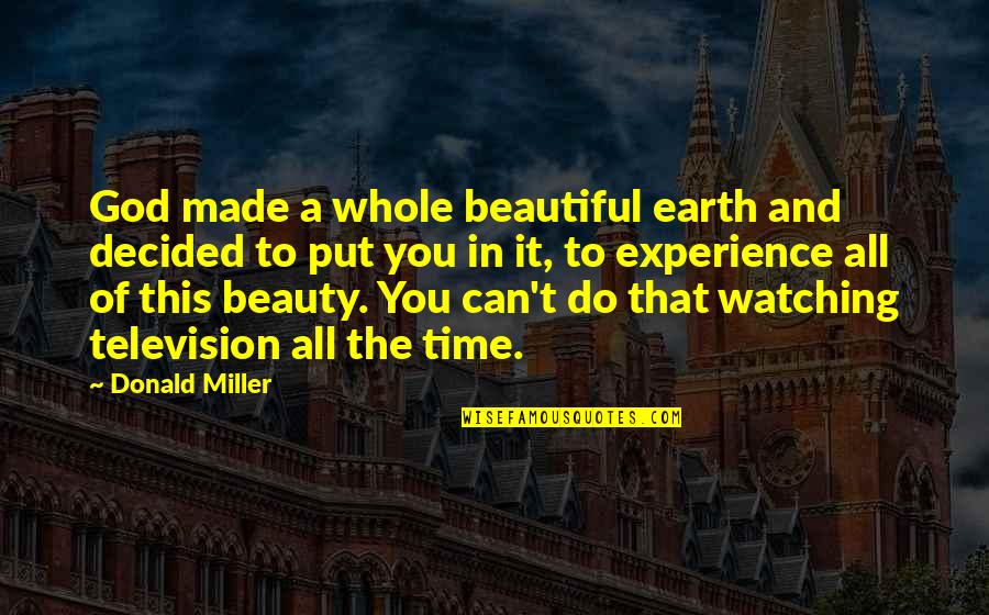 Female Wolf Quotes By Donald Miller: God made a whole beautiful earth and decided Female Wolf Quotes By Donald Miller: God made a whole beautiful earth and decided