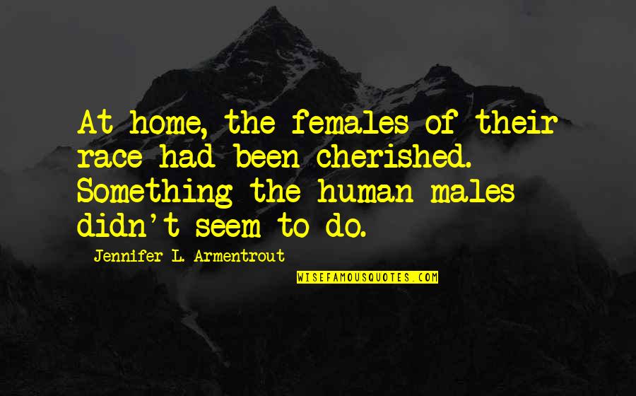 Females And Males Quotes By Jennifer L. Armentrout: At home, the females of their race had