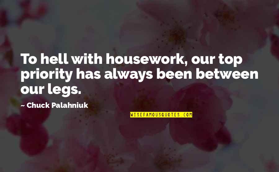 Females From Greek Quotes By Chuck Palahniuk: To hell with housework, our top priority has