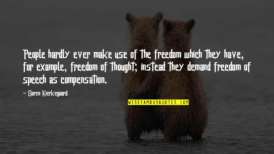 Females Quotes And Quotes By Soren Kierkegaard: People hardly ever make use of the freedom