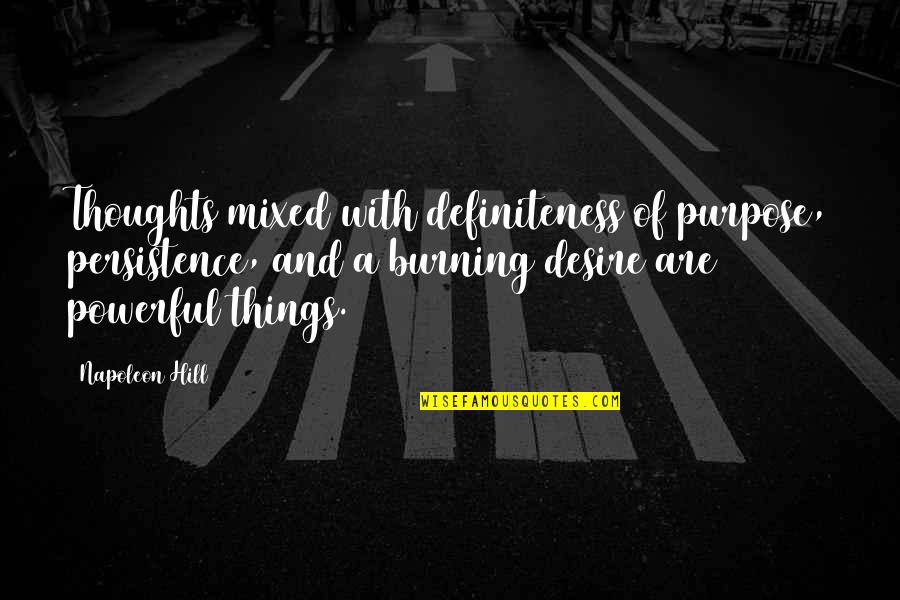 Females Respecting Themselves Quotes By Napoleon Hill: Thoughts mixed with definiteness of purpose, persistence, and