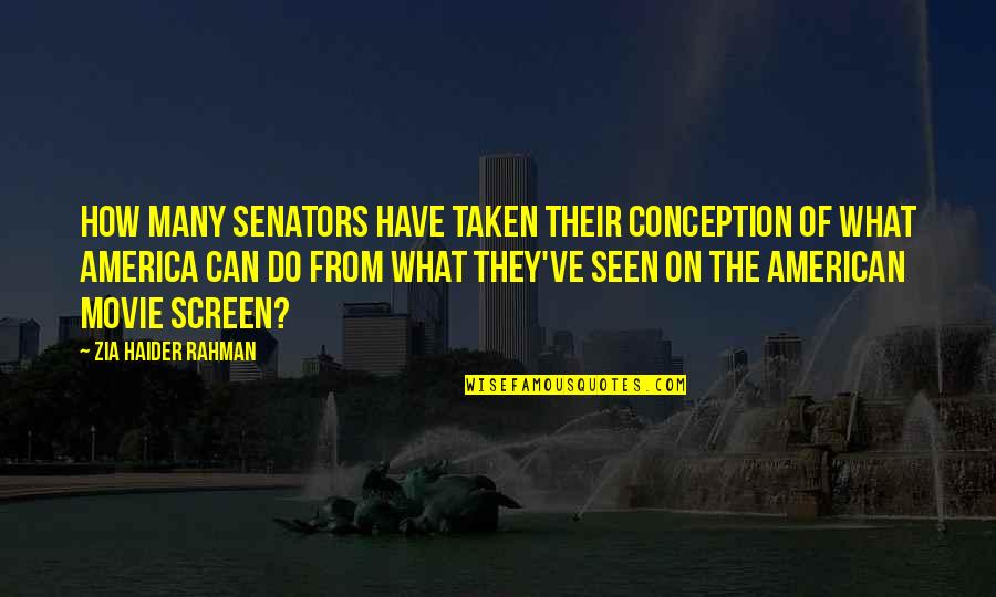 Femeia Capricorn Quotes By Zia Haider Rahman: How many senators have taken their conception of Femeia Capricorn Quotes By Zia Haider Rahman: How many senators have taken their conception of