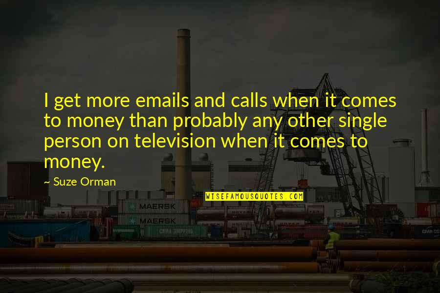 Femeie Insarcinata Quotes By Suze Orman: I get more emails and calls when it