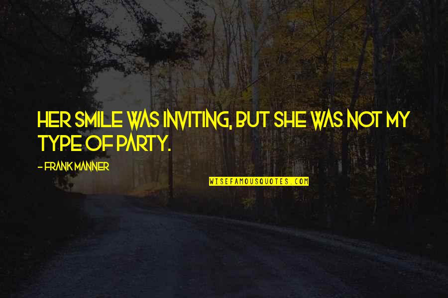 Femeile Ejaculeaza Quotes By Frank Manner: Her smile was inviting, but she was not Femeile Ejaculeaza Quotes By Frank Manner: Her smile was inviting, but she was not