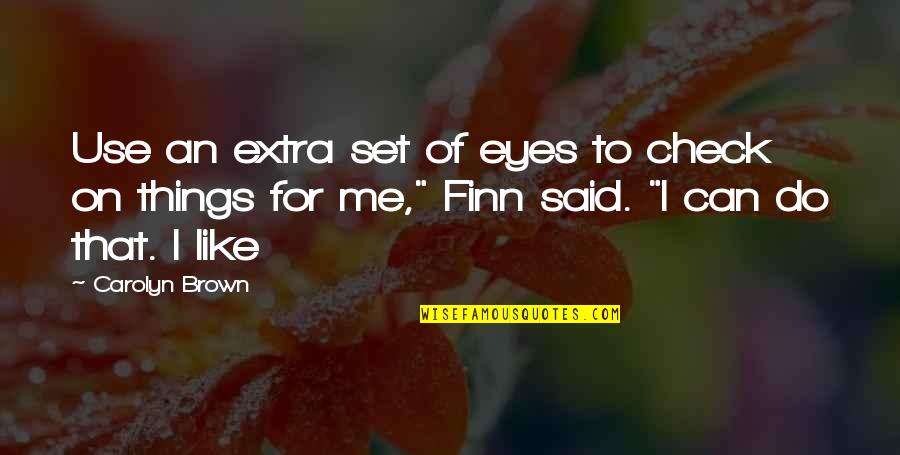 Femi Otedola Quotes By Carolyn Brown: Use an extra set of eyes to check Femi Otedola Quotes By Carolyn Brown: Use an extra set of eyes to check