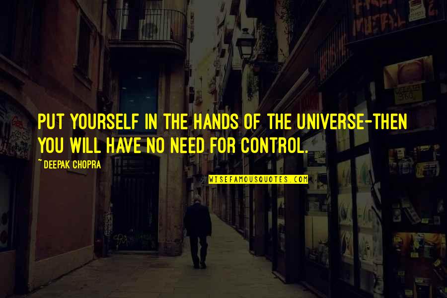 Femiellastore Quotes By Deepak Chopra: Put yourself in the hands of the universe-then