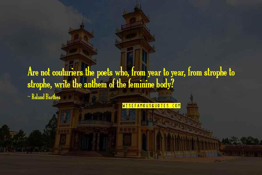 Feminine Body Quotes By Roland Barthes: Are not couturiers the poets who, from year