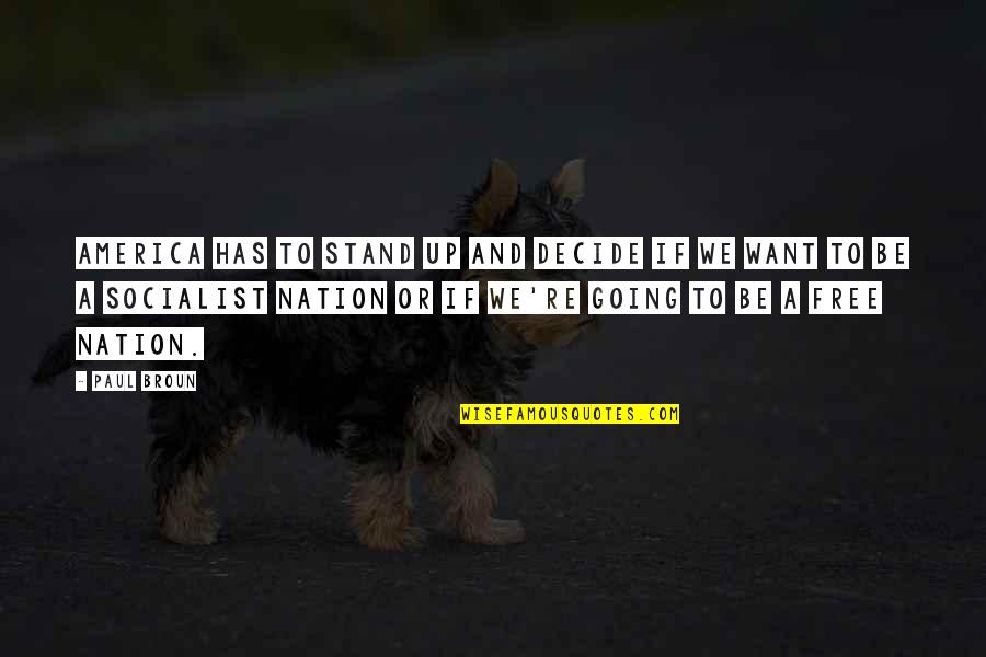 Feminine Ideal Quotes By Paul Broun: America has to stand up and decide if