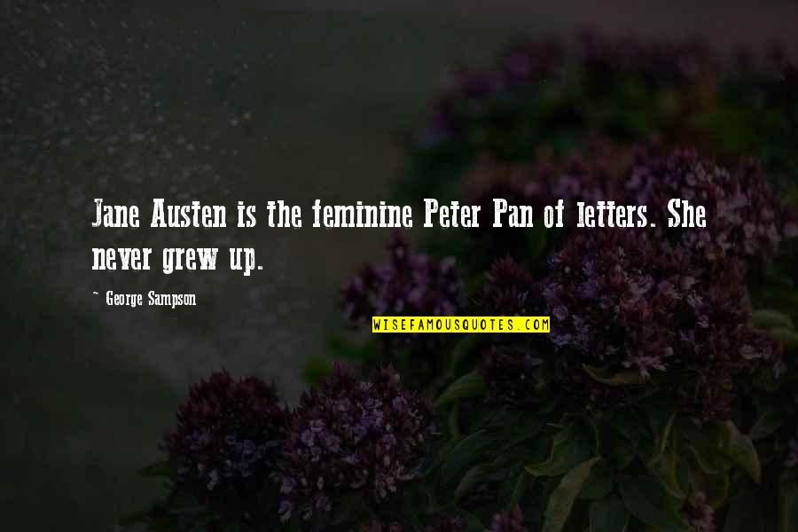 Feminine Quotes By George Sampson: Jane Austen is the feminine Peter Pan of