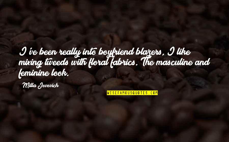 Feminine Quotes By Milla Jovovich: I've been really into boyfriend blazers, I like