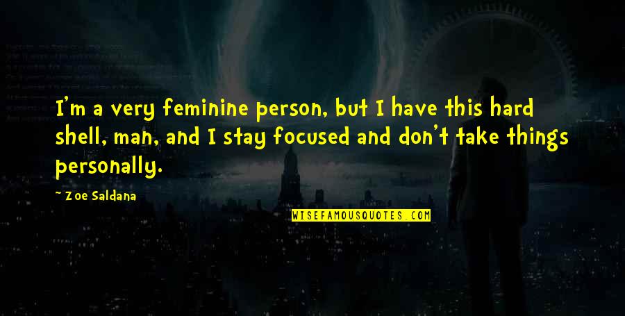 Feminine Quotes By Zoe Saldana: I'm a very feminine person, but I have