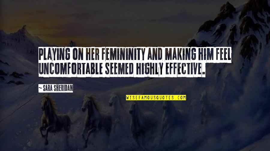 Femininity Quotes By Sara Sheridan: Playing on her femininity and making him feel Femininity Quotes By Sara Sheridan: Playing on her femininity and making him feel