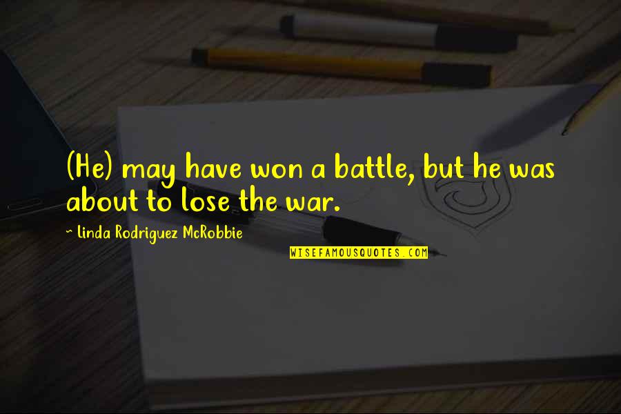 Femininity Tkam Quotes By Linda Rodriguez McRobbie: (He) may have won a battle, but he Femininity Tkam Quotes By Linda Rodriguez McRobbie: (He) may have won a battle, but he