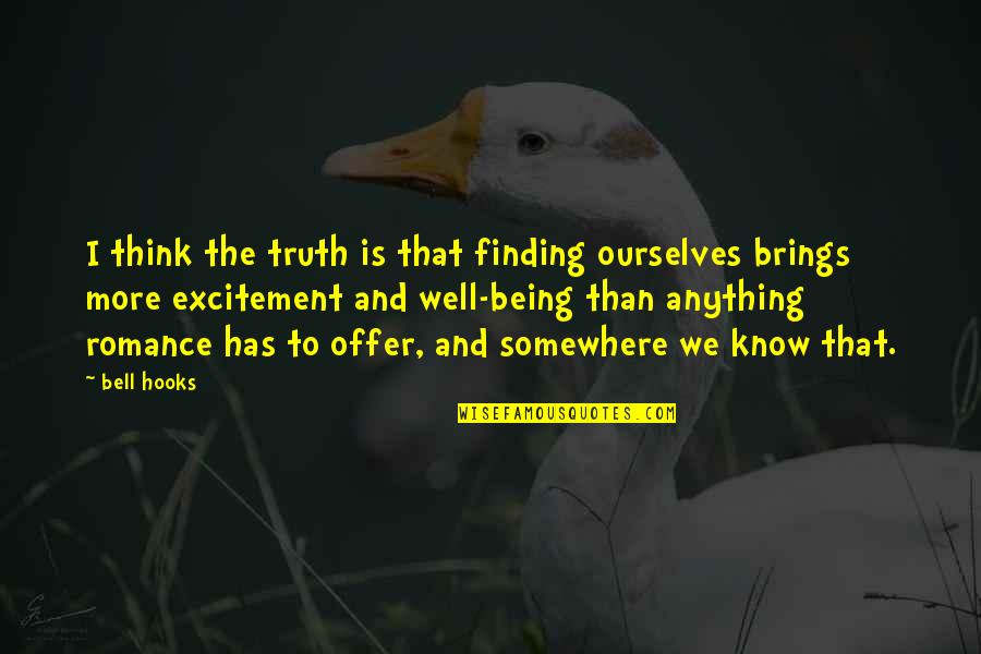 Feminism Bell Hooks Quotes By Bell Hooks: I think the truth is that finding ourselves Feminism Bell Hooks Quotes By Bell Hooks: I think the truth is that finding ourselves