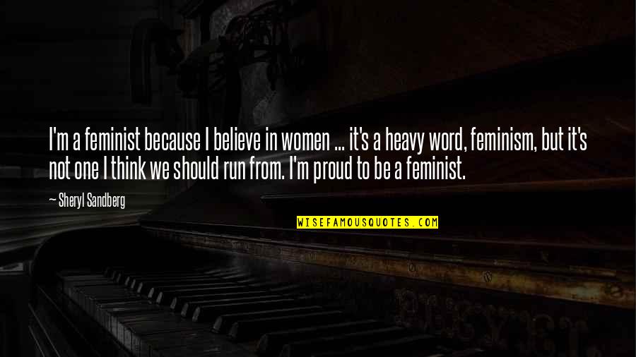 Feminism Best Quotes By Sheryl Sandberg: I'm a feminist because I believe in women